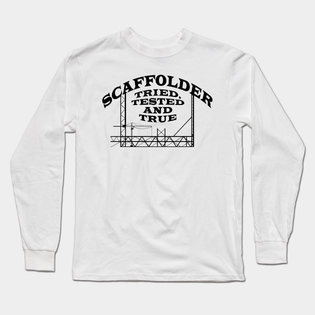 Tried Tested & True Long Sleeve T-Shirt by Scaffoldmob